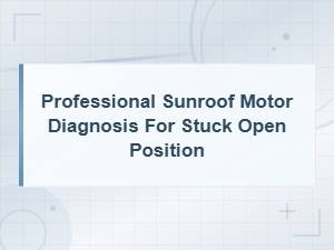 Diagnosing a Sunroof Motor Stuck in the Open Position